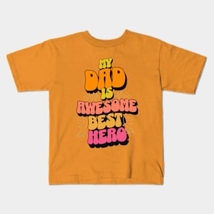 My Dad is Awesome Best Hero Kids T-Shirt